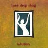 Knee Deep Shag - Intuition - Purchase at the Aware Store!